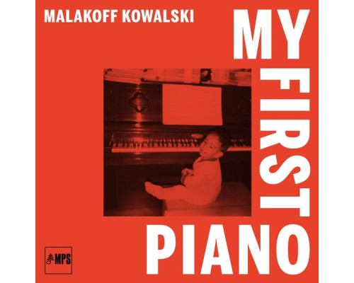 Malakoff Kowalski - My First Piano