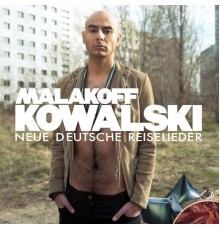 Malakoff Kowalski - Neue Deutsche Reiselieder