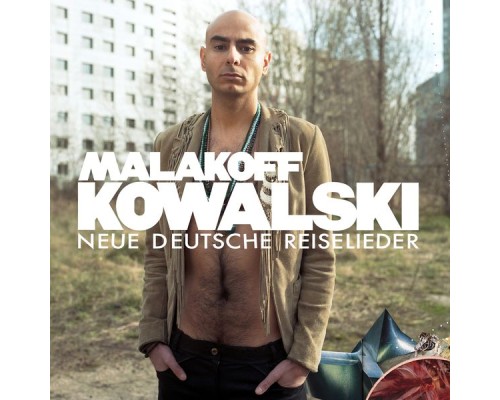 Malakoff Kowalski - Neue Deutsche Reiselieder