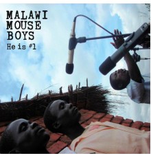 Malawi Mouse Boys - He Is #1