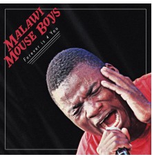 Malawi Mouse Boys - Forever Is 4 U
