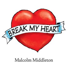 Malcolm Middleton - Break My Heart