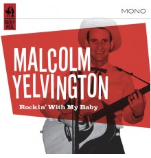 Malcolm Yelvington - Rockin' With My Baby