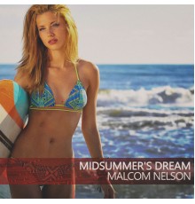 Malcom Nelson - Midsummer's Dream