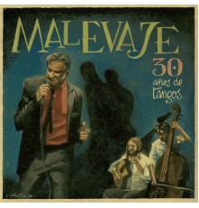 Malevaje - 30 Años de Tangos