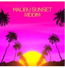 Malibu Sunset Riddim - Malibu Sunset Riddim
