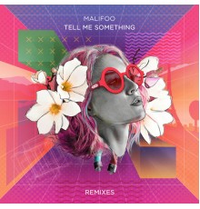 Malifoo - Tell Me Something (Remixes)