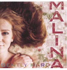 Malina - Gently Hard