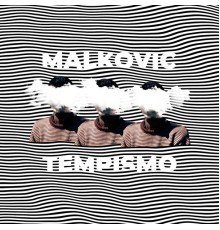 Malkovic - Tempismo