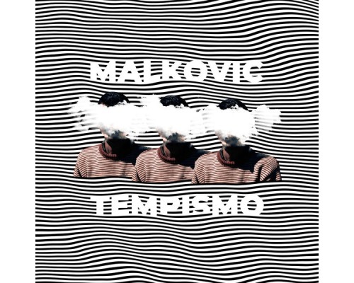 Malkovic - Tempismo