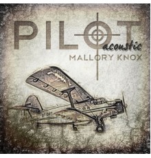 Mallory Knox - Pilot Acoustic