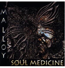 Malloy - Soul Medicine