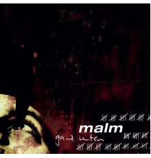 Malm - ganz unten