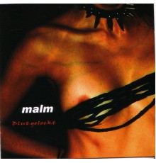 Malm - Blut geleckt