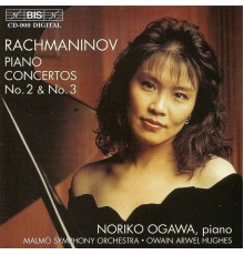 Malmö Symphony Orchestra - Owain Arwel Hughes - Rachmaninov : Piano Concertos Nos. 2 and 3