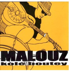 Malouz - Kolé boutey