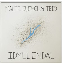 Malte Dueholm Trio - Idyllendal