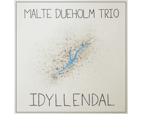 Malte Dueholm Trio - Idyllendal