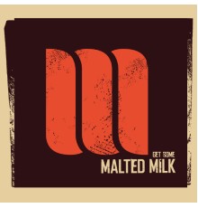 Malted Milk - Get some