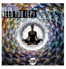 Malum Lux - Need You EP