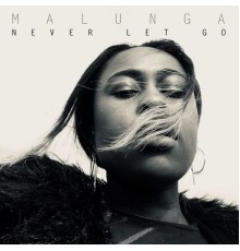 Malunga - Never Let Go