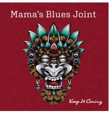 Mama's Blues Joint - Keep It Coming
