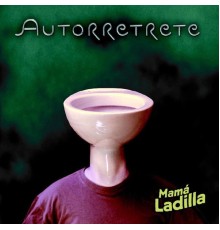 Mama Ladilla - Autorretrete