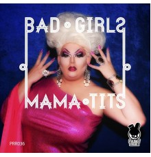 Mama Tits - Bad Girls