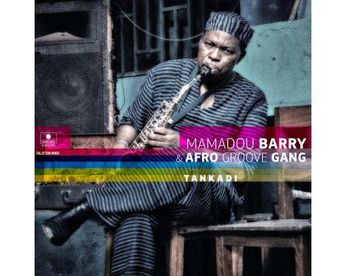 Mamadou Barry & Afro Groove Gang - Tankadi Mamadou Barry & Afro Groove Gang - Tankadi
