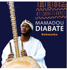 Mamadou Diabate - Behmanka (Mamadou Diabate)