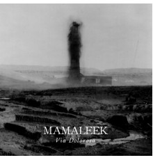 Mamaleek - Via Dolorosa