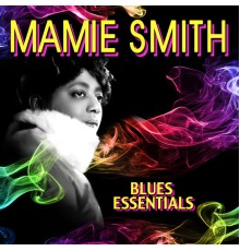 Mamie Smith - Blues Essentials