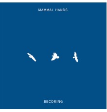 Mammal Hands - Becoming