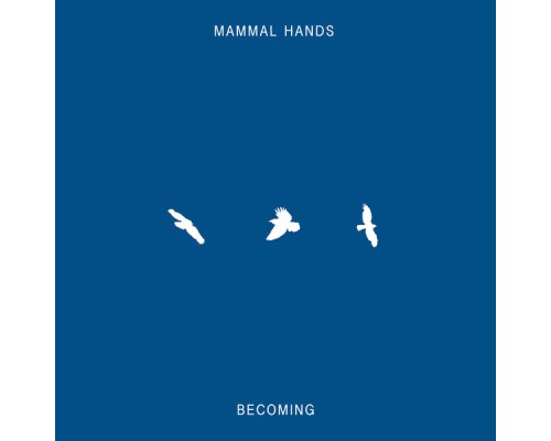 Mammal Hands - Becoming