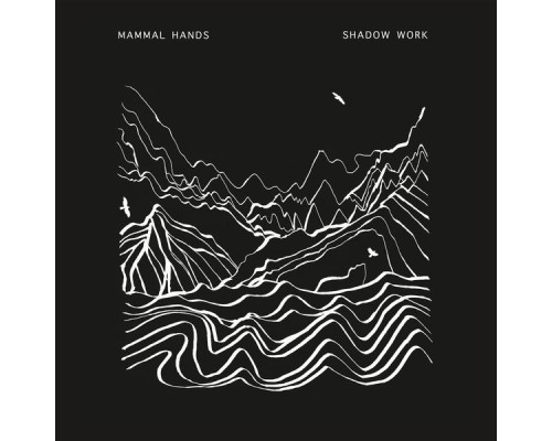 Mammal Hands - Shadow Work