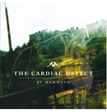 Mammuth - The Cardiac Defect