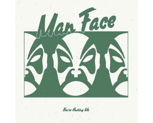 Man Face - You’re Hurting Me