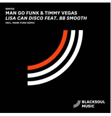 Man Go Funk & Timmy Vegas feat. BB Smooth - Lisa Can Disco