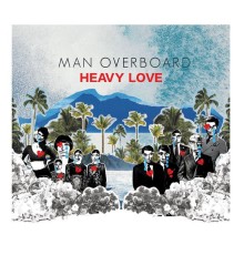 Man Overboard - Heavy Love