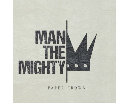 Man The Mighty - Paper Crown