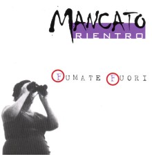 MancatoRientro - Fumate Fuori