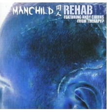 Manchild - Rehab