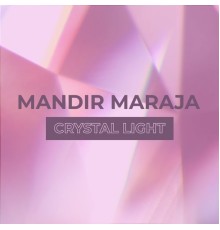 Mandir Maraja - Crystal Light