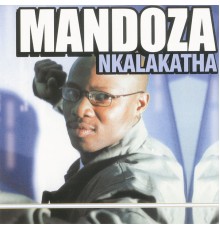 Mandoza - Nkalakatha