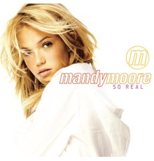 Mandy Moore - So Real