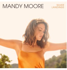 Mandy Moore - Silver Landings