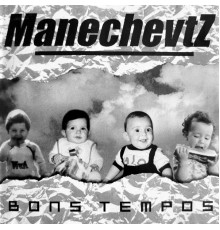 Manechevtz - Bons Tempos