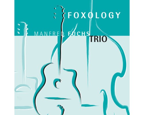 Manfred Fuchs Trio - Foxology Manfred Fuchs Trio - Foxology