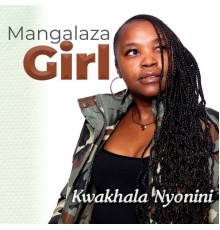 Mangalaza Girl - Kwakhala Nyonini