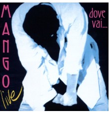 Mango - Dove Vai (Live)